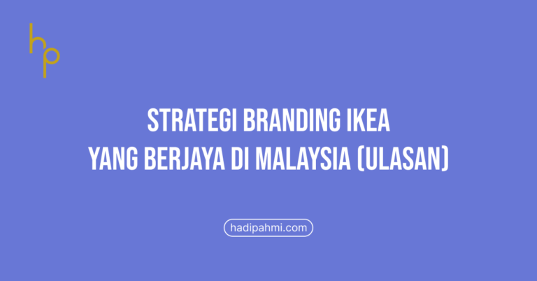 Strategi Branding IKEA Yang Berjaya di Malaysia (Ulasan)